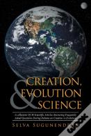 Creation, Evolution & Science