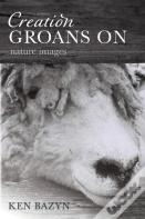 Creation Groans On