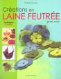 Créations En Laine Feutrée Pour Tous - Preview