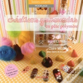 Créations Gourmandes En Pâte Polymère