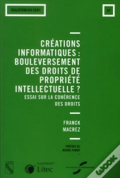 Creations Informatiques : Bouleversement Des Droits De La Propriete Intellectuel