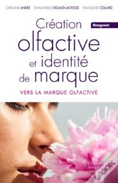 Créations Olfactives Et Identité De Marque - Vers La Marque Olfactive