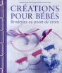 Créations Pour Bébés ; Broderies Au Point De Croix - Preview