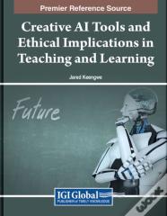 Creative Ai Tools And Ethical Implications In Teaching And Learning