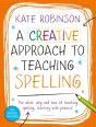 Creative Approach To Teaching Spelling: The What, Why And How Of Teaching Spelling, Starting With Phonics - Preview