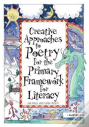 Creative Approaches To Poetry For The Primary Framework For Literacy