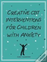 Creative Cbt Interventions For Children With Anxiety