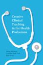 Creative Clinical Teaching In The Health Professions - Preview
