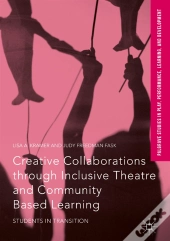 Creative Collaborations Through Inclusive Theatre And Community Based Learning