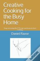 Creative Cooking For The Busy Home