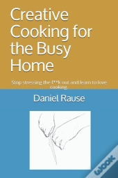 Creative Cooking For The Busy Home