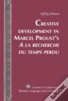 Creative Development In Marcel Proustâ€™S Â«A La Recherche Du Temps Perduâ»