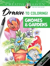 Creative Haven Drawn To Coloring!: Gnomes & Gardens