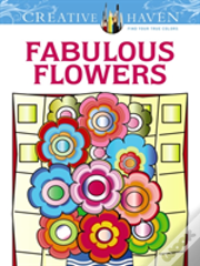 Creative Haven Fabulous Flowers Coloring Book