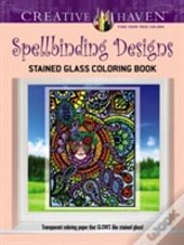 Creative Haven Spellbinding Designs Stained Glass Coloring Book (Working Title)