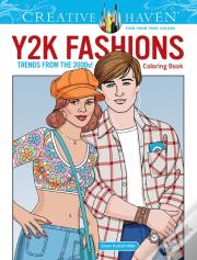 Creative Haven Y2k Fashions Coloring Book: Trends From The 2000s!