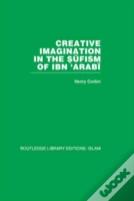 Creative Imagination In The Sufism Of Ibn 'Arabi