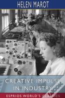Creative Impulse In Industry (Esprios Classics)