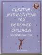 Creative Interventions For Bereaved Children, Second Edition - Preview