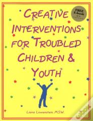Creative Interventions For Troubled Children & Youth