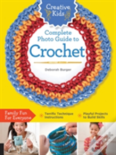 Creative Kids Complete Photo Guide To Crochet