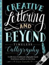 Creative Lettering And Beyond: Timeless Calligraphy