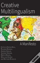 Creative Multilingualism: A Manifesto