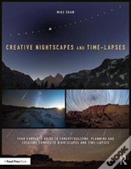 Creative Nightscapes And Time-Lapses
