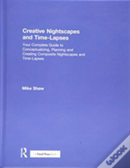Creative Nightscapes And Time-Lapses