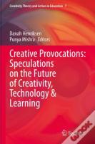 Creative Provocations: Speculations On The Future Of Creativity, Technology & Learning