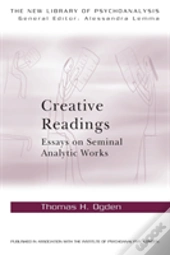Creative Readings: Essays On Seminal Analytic Works