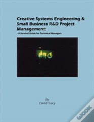 Creative Systems Engineering And Small Business R&D Project Management