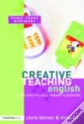 Creative Teaching: English In The Early Years And Primary Classroom