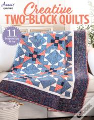 Creative Two-Block Quilts