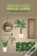 Creative Ways To Plant A Vertical Garden