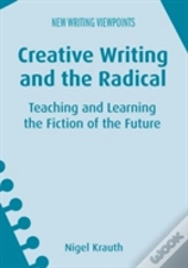 Creative Writing And The Radical