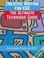 Creative Writing For Ks2: The Ultimate T