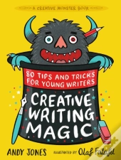 Creative Writing Magic: 80 Tips And Tricks For Young Writers