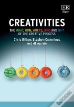 Creativities - The What, How, Where, Who And Why Of The Creative Process