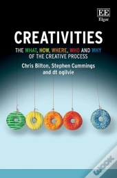 Creativities - The What, How, Where, Who And Why Of The Creative Process