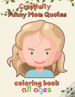 Capa do artigo Creativity   Funny Mom Quotes Coloring Book  All Ages