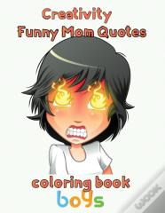 Creativity  Funny Mom Quotes Coloring Book  Boys