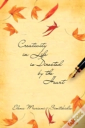 Creativity In Life Is Directed By The Heart