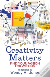 Creativity Matters: Find Your Passion Fo