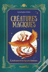 Créatures Magiques : A La Découverte Des Légendes Fabuleuses