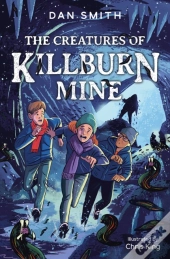 Creatures Of Killburn Mine