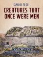 Creatures That Once Were Men - Preview