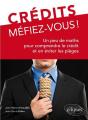 Crédits, Méfiez-Vous ! Un Peu De Maths Pour Comprendre Le Crédit Et En Éviter Les Pièges - Preview