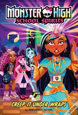 Capa do artigo Creep It Under Wraps (Monster High School Spirits #2)