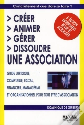 Créer, Animer, Gérer, Dissoudre Une Association (6e Édition)